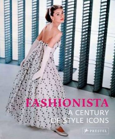Fashionista: a Century of Style Icons by WERLE SIMONE