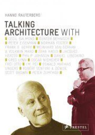 Talking Architecture: Interviews With Architects by RAUTERBERG HANNO