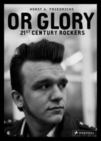 Or Glory: 21st Century Rockers by FRIEDRICHS HORST A.