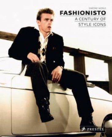Fashionisto: A Century of Style Icons by WERLE SIMONE