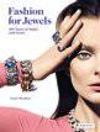 Fashion for Jewels: 100 Years of Styles and Icons by WOOLTON CAROL