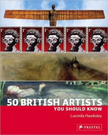 50 British Artists You Should Know by HAWKSLEY LUCINDA