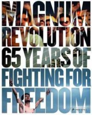 Magnum Revolution 65 Years of Fighting for Freedom