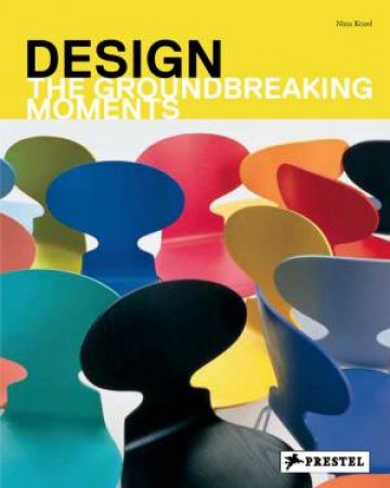 Design: The Groundbreaking Moments by KOZEL NINA