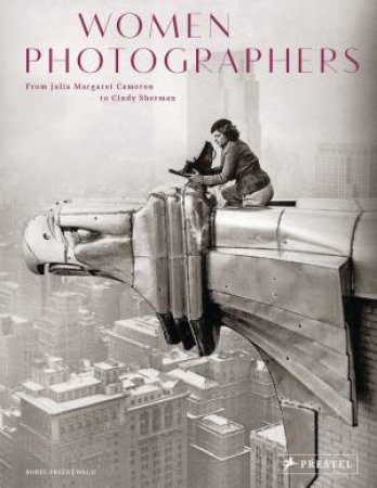 Women Photographers: From Julia Margaret Cameron to Cindy Sherman by FRIEDEWALD BORIS