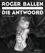 Roger Ballen Die Antwoord I Fink You Freeky