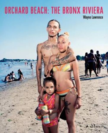 Orchard Beach: The Bronx Riviera by LAWRENCE WAYNE AND GONZALEZ DAVID