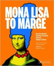 Mona Lisa to Marge How the Worlds Greatest Artworks Entered Popular Culture