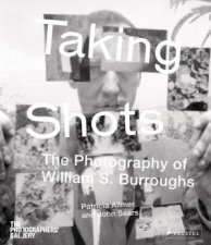 Taking Shots The Photography of William S Burroughs