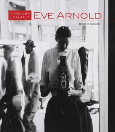 Eve Arnold: Magnum Legacy by GIOVANNI JANINE DI