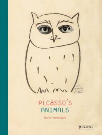 Picasso's Animals by FRIEDEWALD BORIS