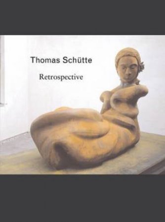 Thomas Schutte: Hindsight by CURTIS & MEHRING COOKE
