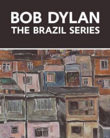 Bob Dylan: the Brazil Series by ELDERFIELD & MONRAD