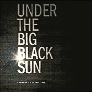 Under the Big Black Sun: California Art 1974-1981 by SCHIMMEL PAUL & MARK LISA GABRIELLE