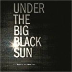 Under the Big Black Sun California Art 19741981