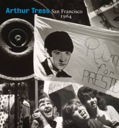 Arthur Tress: San Francisco 1964 by GANZ JAMES A.