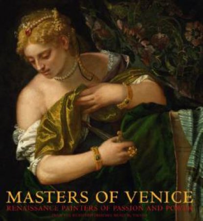 Masters of Venice: Renaissance Painters of Passion and Power by FERINO-PAGDEN & ORR