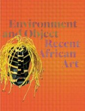 Environment and Object Recent African Art