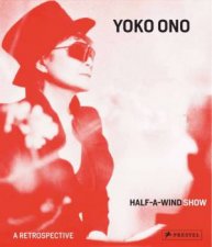 Yoko Ono Half a Wind Show  A Retrospective