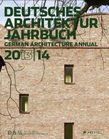 DAM: German Architecture Annual 2013/14 by SCHMAL PETER AND FORSTER YORCK