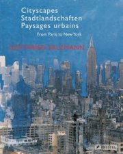 Cityscapes From Paris to New York Gottfried Salzmann