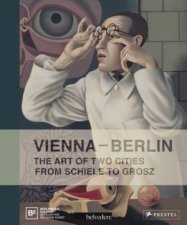 Vienna Berlin Art of Two Cities from Schiele to Grosz