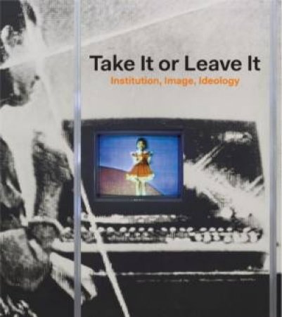 Take It or Leave It: Institution, Image, Ideology