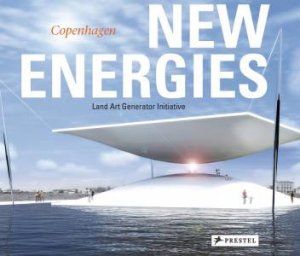 New Energies: Land Art Generator Initiative, Copenhagen by MONOIAN ELIZABETH AND FERRY ROBERT