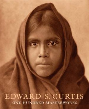 Edward S. Curtis: One Hundred Masterworks by CARDOZO / COLEMAN / JOLLY / TOBIAS