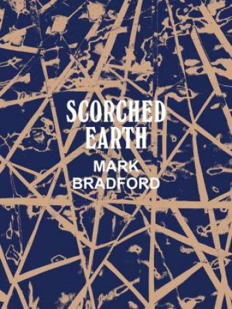 Mark Bradford: Scorched Earth by BUTLER CONNIE