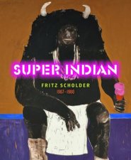 Super Indian Fritz Scholder 19671980