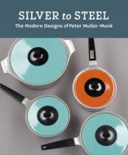 Silver to Steel The Modern Designs of Peter MullerMunk