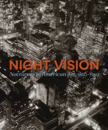 Night Vision: Nocturnes in American Art, 1860-1960 by HOMANN JOACHIM