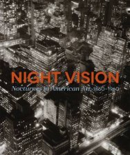 Night Vision Nocturnes in American Art 18601960