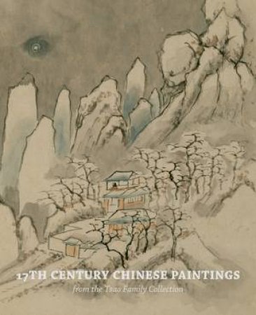 17th Century Chinese Paintings from the Tsao Family Collection by LITTLE / WAN KONG