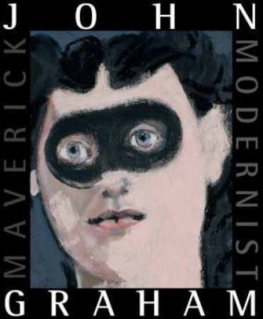 John Graham: Maverick Modernist by Alicia G. Longwell