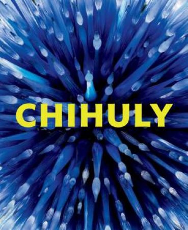 Chihuly: Forms In Nature by Joanna L. Groarke