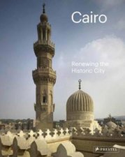 Cairo Renewing The Historic City