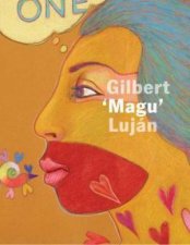 Aztlan to Magulandia The Journey of Chicano Artist Gilbert Magu Lujan