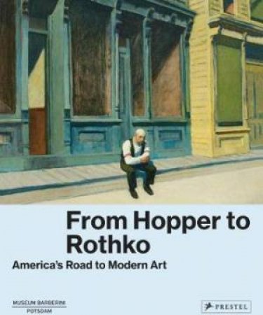 From Hopper To Rothko: America's Road To Modern Art by Various