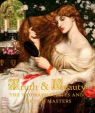 Truth And Beauty The PreRaphaelites And Their Sources Of Inspiration