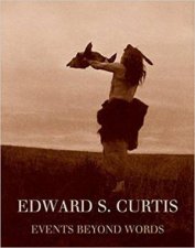 Edward S Curtis Events Beyond Words
