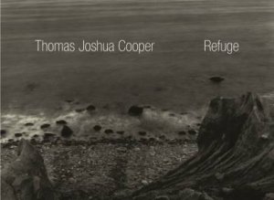 Thomas Joshua Cooper: Refuge by Terrie Sultan
