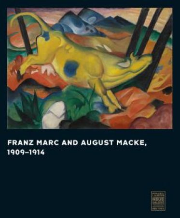 Franz Marc And August Macke, 1909-1914 by Vivian Endicott Barnett