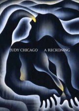 Judy Chicago A Reckoning