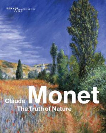Claude Monet: The Truth Of Nature by Various