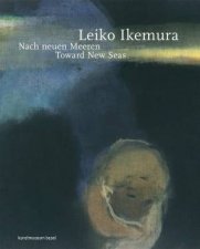 Leiko Ikemura Toward New Seas
