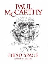 Paul McCarthy Head Space Drawings 19632019