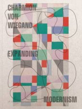 Charmion Von Wiegand Expanding Modernism