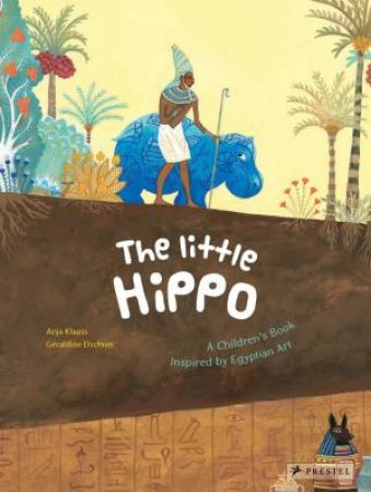 Little Hippo: A Children's Book Inspired by Egyptian Art by ELSCHNER GERALDINE